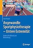 Angewandte Sportphysiotherapie - Untere Extremität: Evidenz für Befund und Behandlung