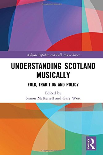 Understanding Scotland Musically: Folk, Tradition and Policy (Ashgate Popular and Folk Music Series)