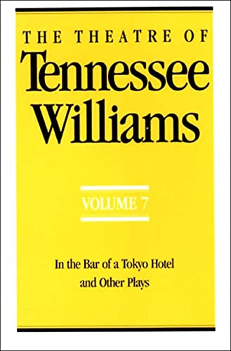 The Theatre of Tennessee Williams, Vol. 7: In the Bar of a Tokyo Hotel, and Other Plays