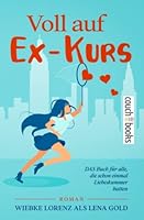 Voll auf Ex-Kurs: DAS Buch f�r alle, die schon einmal Liebeskummer hatten 3986830030 Book Cover