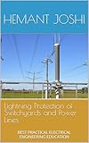  Lightning Protection of Switchyards and Power Lines: BEST PRACTICAL ELECTRICAL ENGINEERING EDUCATION (English Edition)