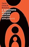  This Chair Rocks: A Manifesto Against Ageism (Thorndike Press Large Print Mini-collections)
