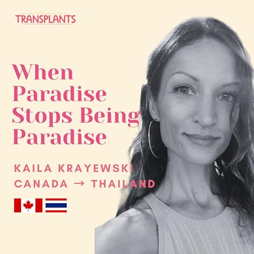 『#13 When Paradise Stops Being Paradise | Kaila Krayewski | Canada &rarr; Thailand』のカバーアート