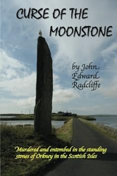 Paperback Curse of the Moonstone: (Murdered and entombed in the standing stones of Orkney in the Scottish Isles) Book