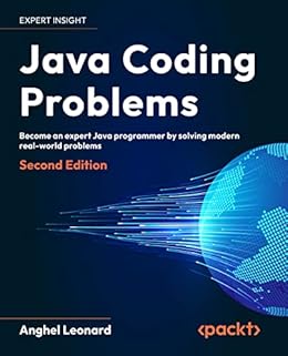 Java Coding Problems: Become an expert Java programmer by solving ...