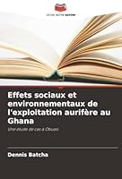 Effets sociaux et environnementaux de l'exploitation aurifère au Ghana (French Edition) 6202330910 Book Cover
