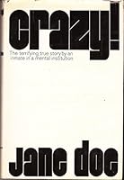 Crazy!: The Terrifying True Story by an Inmate in a Mental Institution B000NQH33I Book Cover