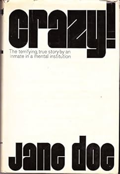 Hardcover Crazy!: The Terrifying True Story by an Inmate in a Mental Institution Book