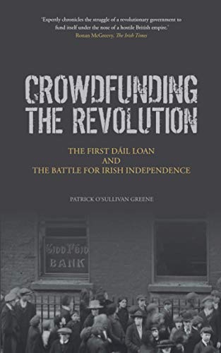 Crowdfunding the Revolution: The First Dáil Loa... 191393408X Book Cover