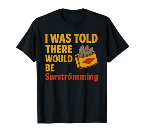 Surstromming divertido diciendo plato de pescado sueco Surströmming Camiseta