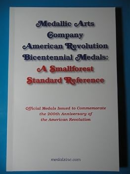 Paperback Medallic Arts Company American Revolution Bicentennial Medals: A Smallforest Standard Reference Book