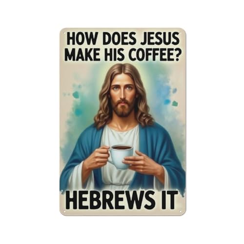 Metal Signs How Did Jesus Make Coffee Hebrews Fun Christianity
