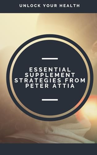 Unlock Your Health: Essential Supplement Strategies from Peter Attia