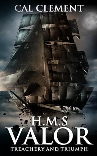 H.M.S Valor: Treachery And Triumph: A war time adventure on the high seas