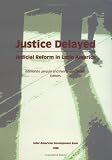 Justice Delayed: Judicial Reform in Latin America (Inter-American Development Bank)
