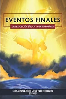 Paperback Eventos finales: Una exposición bíblica y contemporánea [Spanish] Book