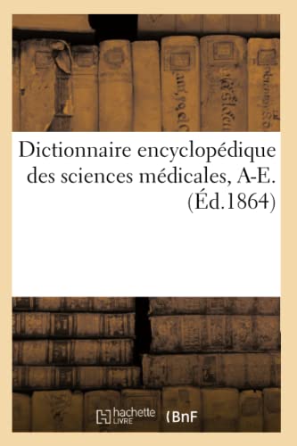 Dictionnaire Encyclopédique Des Sciences Médicales. Troisième Série, Q-T. Tome Neuvième, Sep-Sir (French Edition)