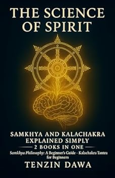 Paperback The Science of Spirit: Samkhya and Kalachakra Explained Simply: 2 Books in One; Samkhya Philosophy: A Beginner's Guide and Kalachakra Tantra for Begin Book