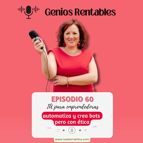 Ep. 60 Inteligencia Artificial para Emprendedoras: automatiza, crea bots y decide con &eacute;tica. Con Maric&eacute; S&aacute;nchez. copertina