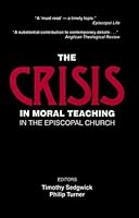 The Crisis in Moral Teaching in the Episcopal Church 0819215929 Book Cover