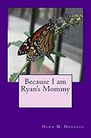 Because I am Ryan's Mommy 148419151X Book Cover