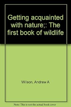 Hardcover Getting Acquainted with Nature; The First Book of Wildlife Book