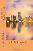 Politics and Dirty Tricks 1533131007 Book Cover