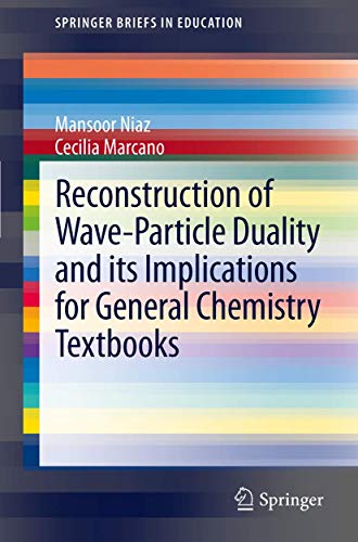 Reconstruction of Wave-Particle Duality and its Implications for General Chemistry Textbooks (SpringerBriefs in Education)