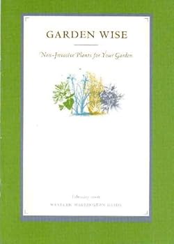Unknown Binding Garden Wise: Non-Invasive Plants for Your Garden (Western Washington Guide, 2007) Book