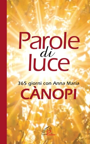Parole Di Luce. 365 Giorni Con Anna Maria Cànopi