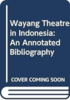 Wayang Theatre in Indonesia: An Annotated Bibliography 906765213X Book Cover