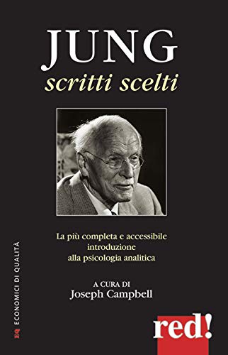 Jung. Scritti scelti - La più completa e accessibile introduzione alla psicologia analitica