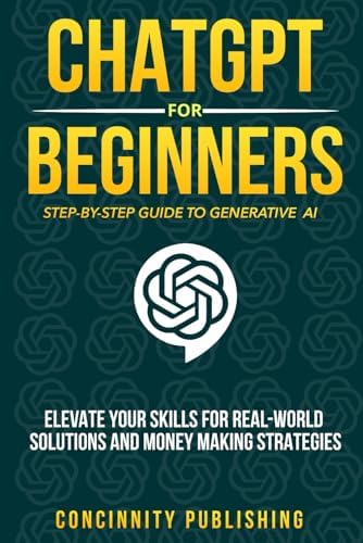 ChatGPT for Beginners: Step-By-Step Guide to Generative AI