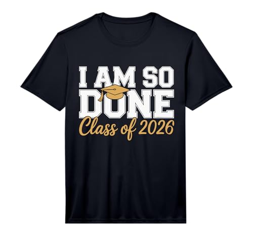 Mens I am so Done Class of 2026 Graduation Performance T-Shirt