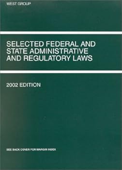 Funk, Shapiro and Weaver's Selected Federal and State Administrative and Regulatory Laws, 2002