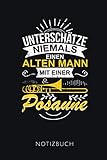  UNTERSCHÄTZE NIEMALS EINEN ALTEN MANN MIT EINER POSAUNE NOTIZBUCH: Schönes Geschenk für Posaunenspieler I Notizbuch, 110 linierte Seiten I Format 6x9 Zoll, DIN A5 I Soft Cover matt I