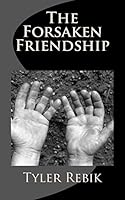 The Forsaken Friendship 1517485479 Book Cover