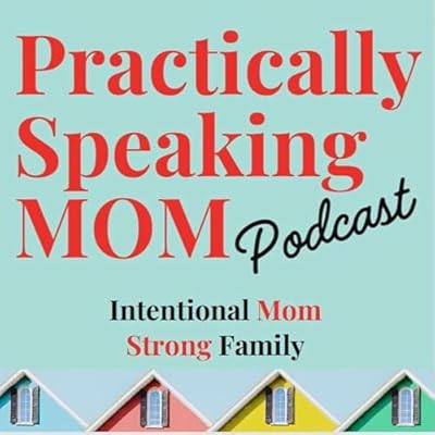 Practically Speaking Mom