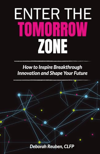 Enter the TomorrowZone: How to Inspire Breakthrough Innovation and Shape