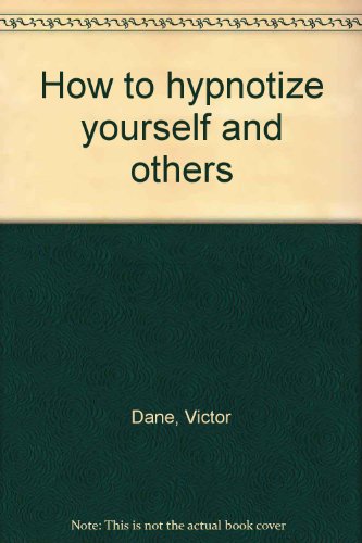 How to hypnotize yourself and others B0007ITL5U Book Cover