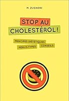 Stop au cholestérol ! : Principes diététiques, menus types, conseils 2732896179 Book Cover