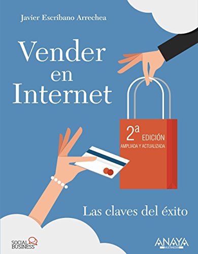 Vender en Internet. Segunda Edición: Las claves del éxito (Social Media) Vender en Internet. Segunda Edición: Las claves del éxito (Social Media)