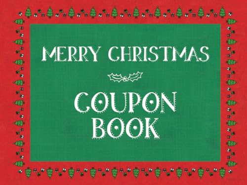 Merry Christmas Coupon Book: 30 Blank DIY Vouchers for you to fill in