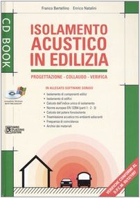 Isolamento acustico in edilizia. Progettazione, collaudo, verifica. Con CD-ROM