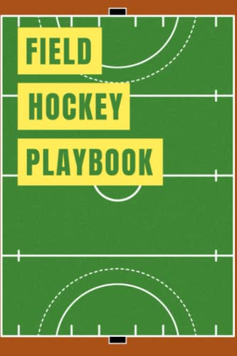 Field Hockey Playbook: Blank Field Diagrams For Drawing Plays, Creating Drills, And Writing Notes - The Perfect Gift For Field Hockey Coaches Or Assistant Field Hockey Coaches