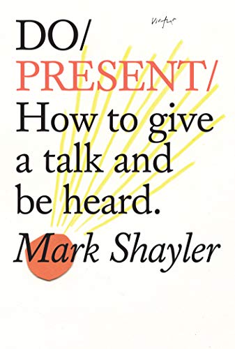 Do Present: How to give a talk and be heard. (Do Books Book 24)