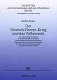 herero aufstand heute  Der Deutsch-Herero-Krieg und das Völkerrecht: Die völkerrechtliche Haftung der Bundesrepublik Deutschland für das Vorgehen des Deutschen Reiches gegen ... und zum öffentlichen Recht, Band 80)