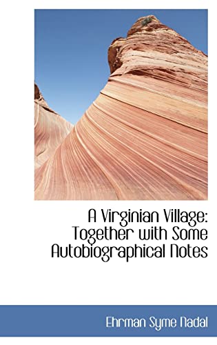 A Virginian Village: Together with Some Autobiographical Notes