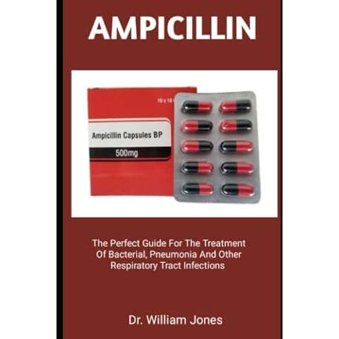 AMPICILLIN: The Perfect Guide For The Treatment Of Bacterial, Pneumonia And Other Respiratory Tract Infections Cover