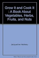 Grow It and Cook It : A Book About Vegetables, Herbs, Fruits, and Nuts B0011NNF16 Book Cover